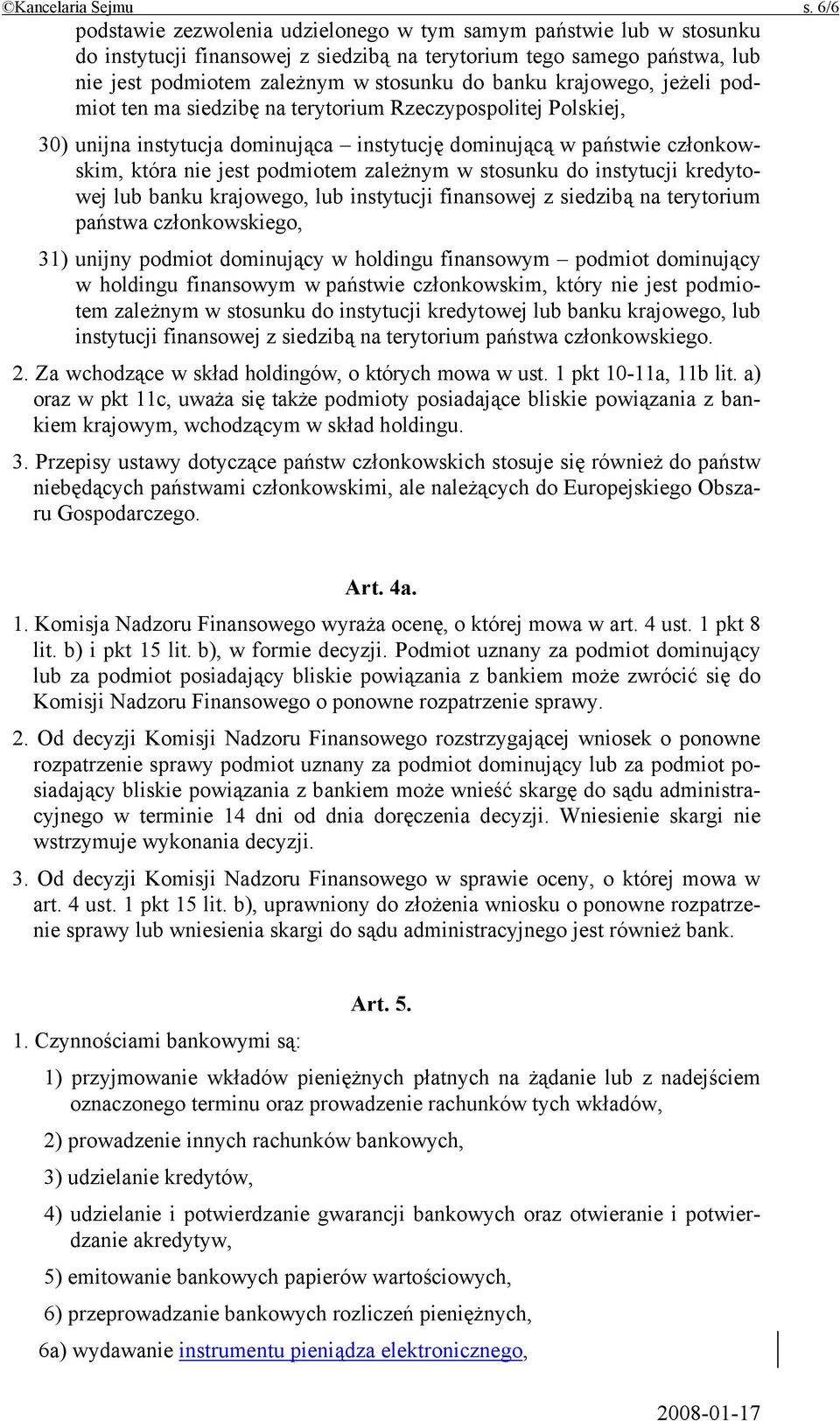 krajowego, jeżeli podmiot ten ma siedzibę na terytorium Rzeczypospolitej Polskiej, 30) unijna instytucja dominująca instytucję dominującą w państwie członkowskim, która nie jest podmiotem zależnym w