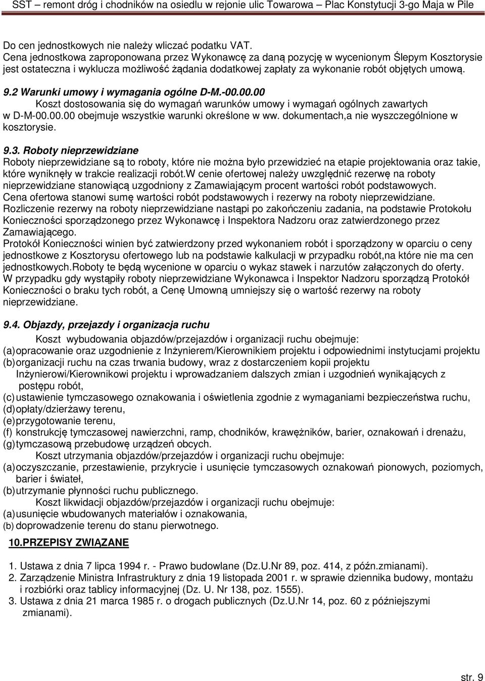 2 Warunki umowy i wymagania ogólne D-M.-00.00.00 Koszt dostosowania się do wymagań warunków umowy i wymagań ogólnych zawartych w D-M-00.00.00 obejmuje wszystkie warunki określone w ww.