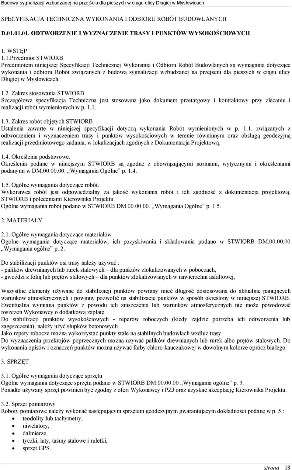dotyczące wykonania i odbioru Robót związanych z budową sygnalizacji wzbudzanej na przejściu dla pieszych w ciągu ulicy Długiej w Mysłowicach. 1.2.