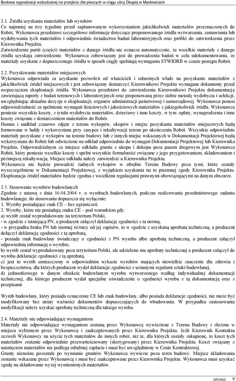 Zatwierdzenie partii (części) materiałów z danego źródła nie oznacza automatycznie, że wszelkie materiały z danego źródła uzyskają zatwierdzenie.