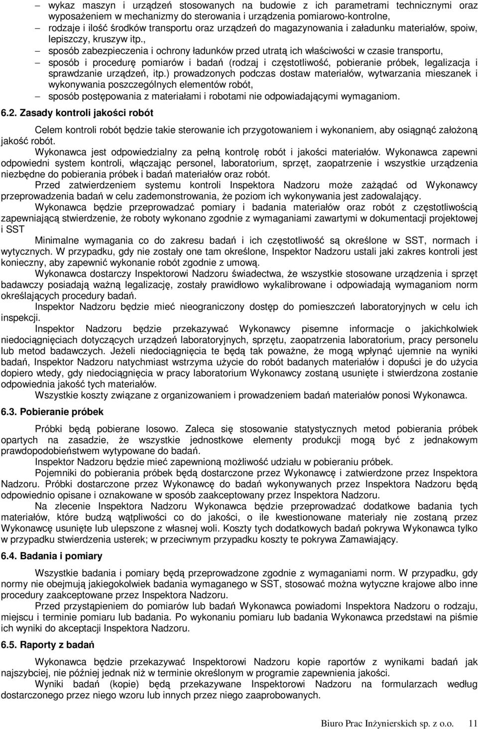 , sposób zabezpieczenia i ochrony ładunków przed utratą ich właściwości w czasie transportu, sposób i procedurę pomiarów i badań (rodzaj i częstotliwość, pobieranie próbek, legalizacja i sprawdzanie