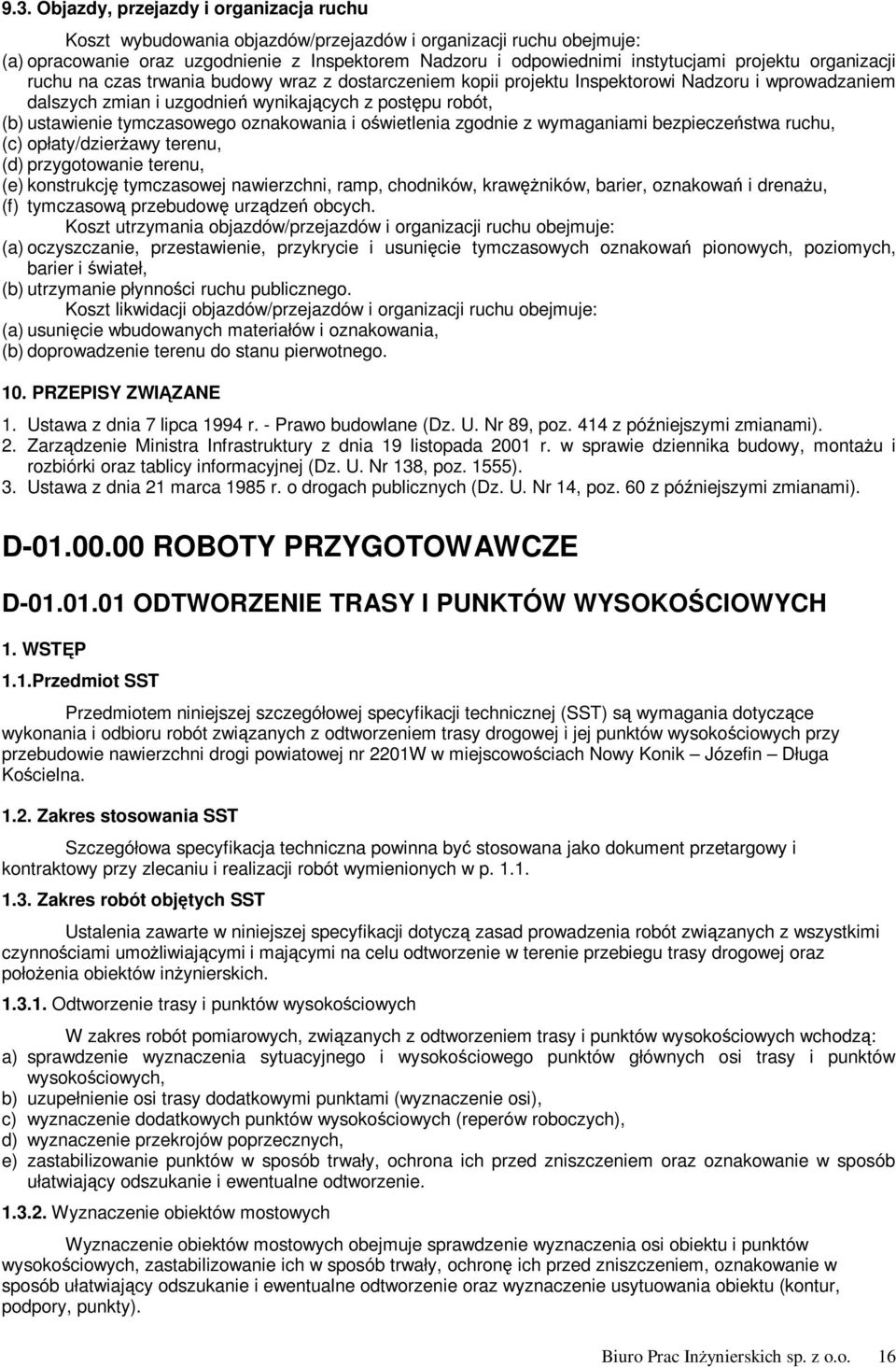 tymczasowego oznakowania i oświetlenia zgodnie z wymaganiami bezpieczeństwa ruchu, (c) opłaty/dzierżawy terenu, (d) przygotowanie terenu, (e) konstrukcję tymczasowej nawierzchni, ramp, chodników,