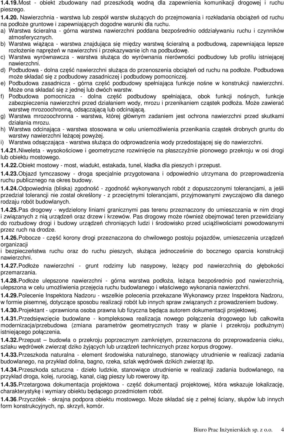 a) Warstwa ścieralna - górna warstwa nawierzchni poddana bezpośrednio oddziaływaniu ruchu i czynników atmosferycznych.