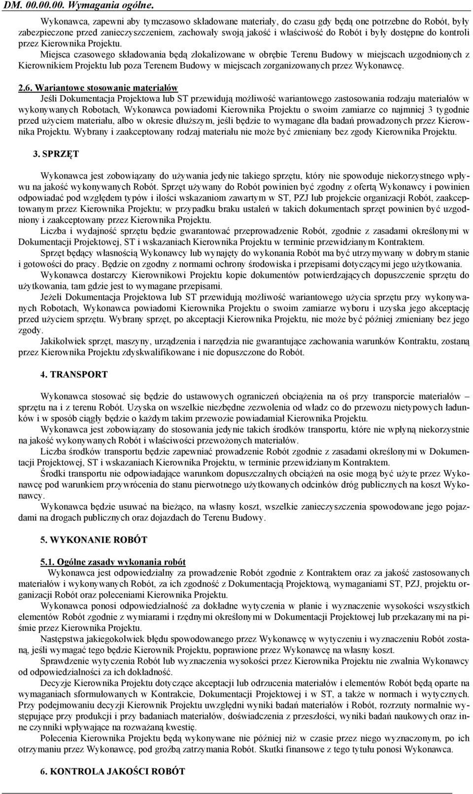dostępne do kontroli przez Kierownika Projektu.