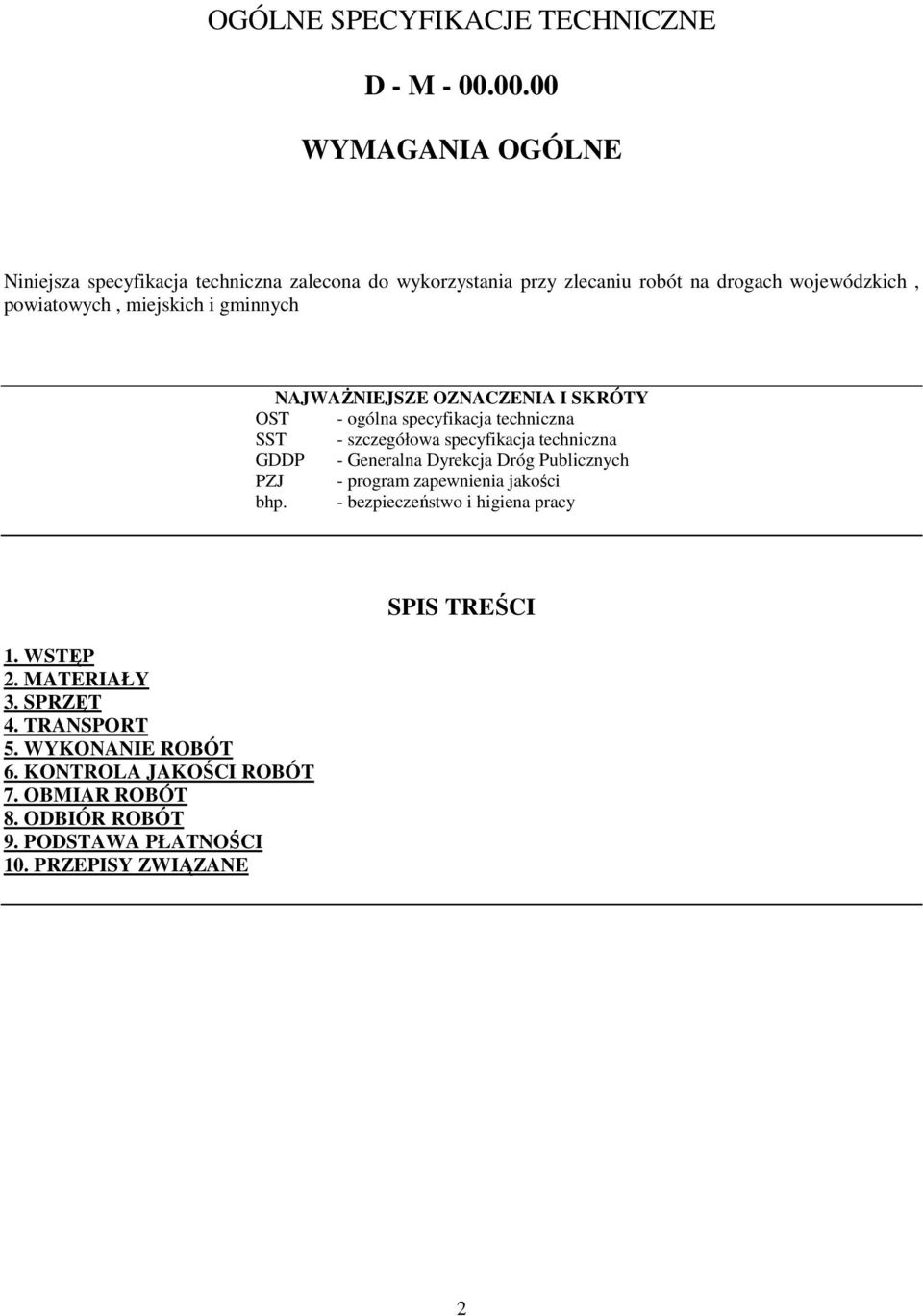 gminnych NAJWAśNIEJSZE OZNACZENIA I SKRÓTY OST - ogólna specyfikacja techniczna SST - szczegółowa specyfikacja techniczna GDDP - Generalna Dyrekcja Dróg