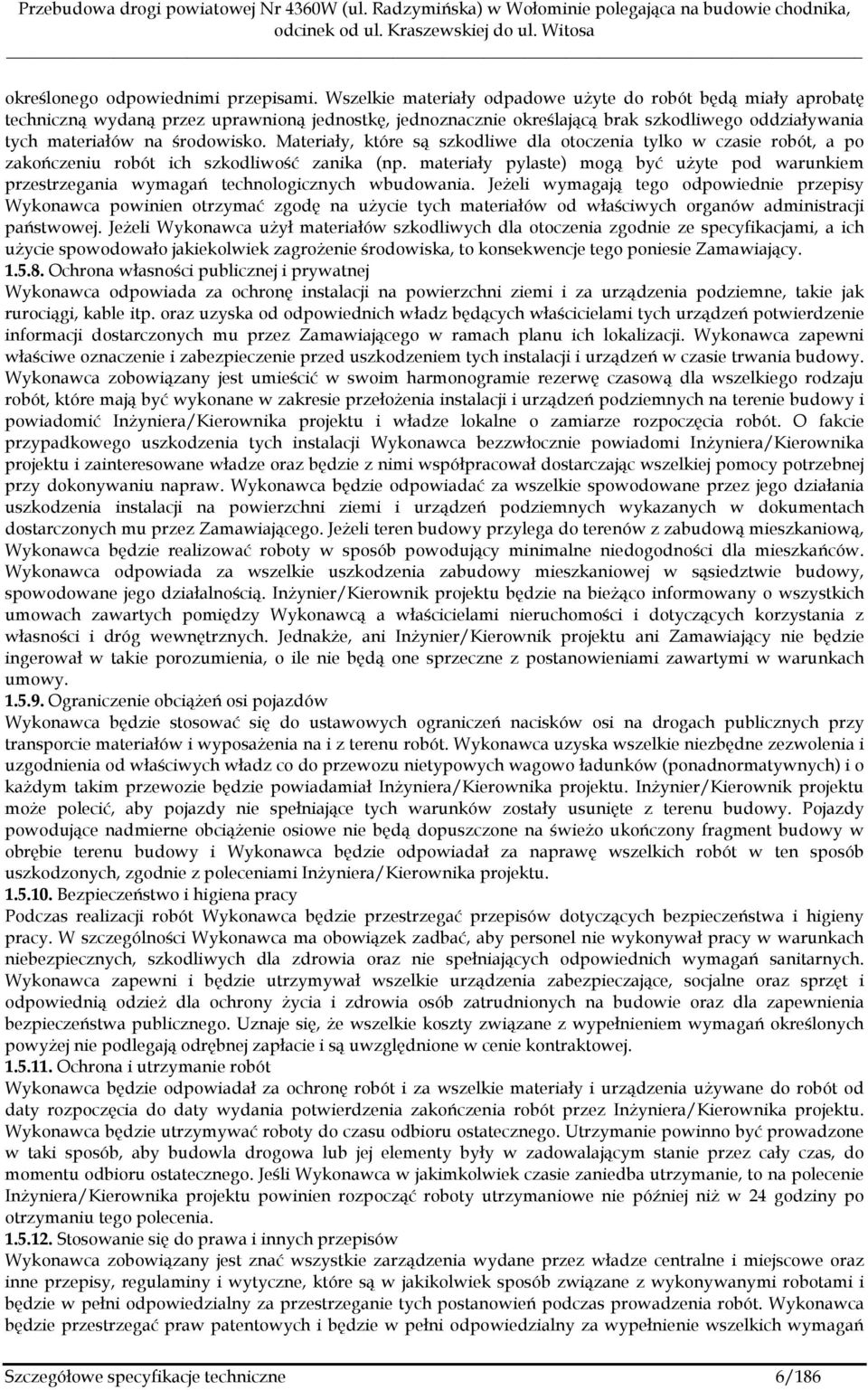 Materiały, które są szkodliwe dla otoczenia tylko w czasie robót, a po zakończeniu robót ich szkodliwość zanika (np.