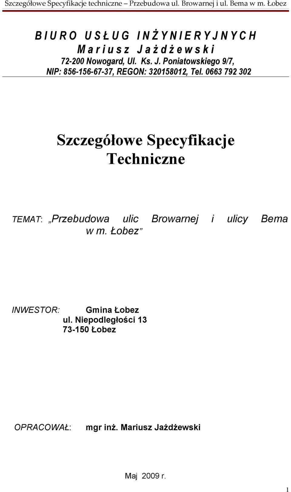 0663 792 302 Szczegółowe Specyfikacje Techniczne TEMAT: Przebudowa ulic Browarnej i ulicy Bema w