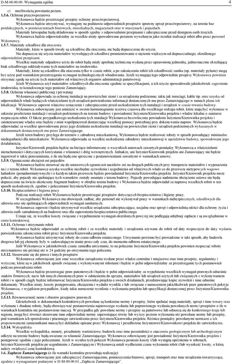 maszynach i pojazdach. Materiały łatwopalne będą składowane w sposób zgodny z odpowiednimi przepisami i zabezpieczone przed dostępem osób trzecich.