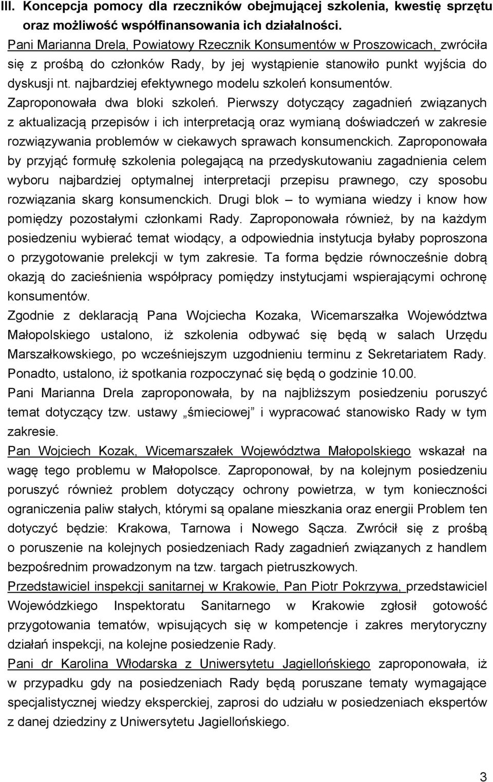 najbardziej efektywnego modelu szkoleń konsumentów. Zaproponowała dwa bloki szkoleń.
