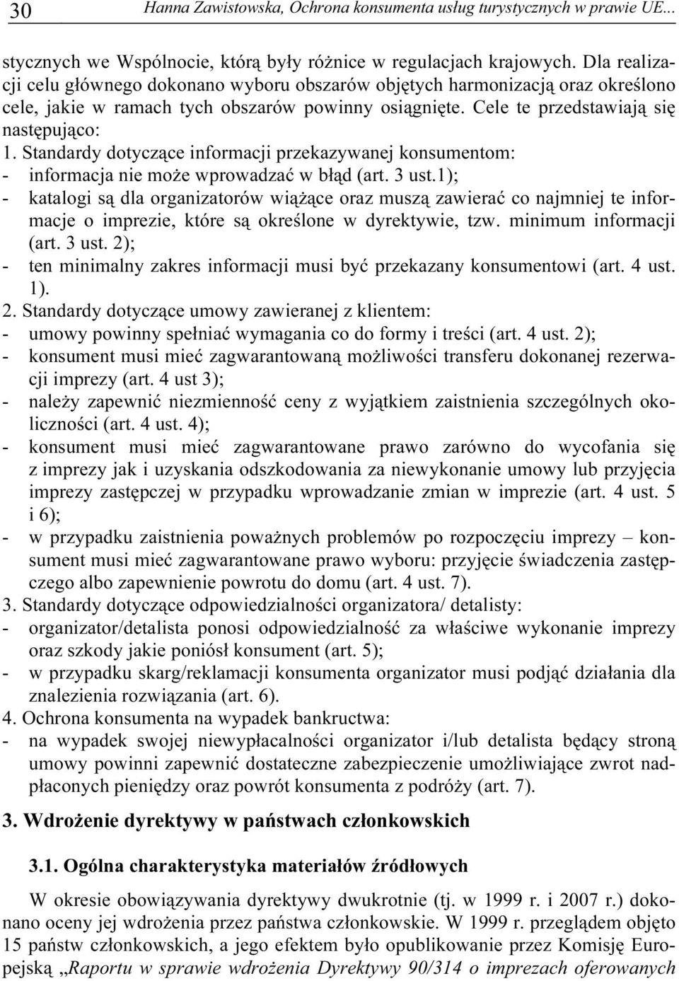 Standardy dotyczące informacji przekazywanej konsumentom: - informacja nie może wprowadzać w błąd (art. 3 ust.