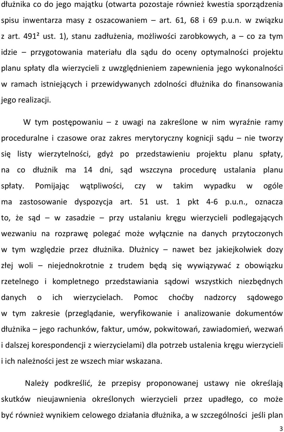 wykonalności w ramach istniejących i przewidywanych zdolności dłużnika do finansowania jego realizacji.