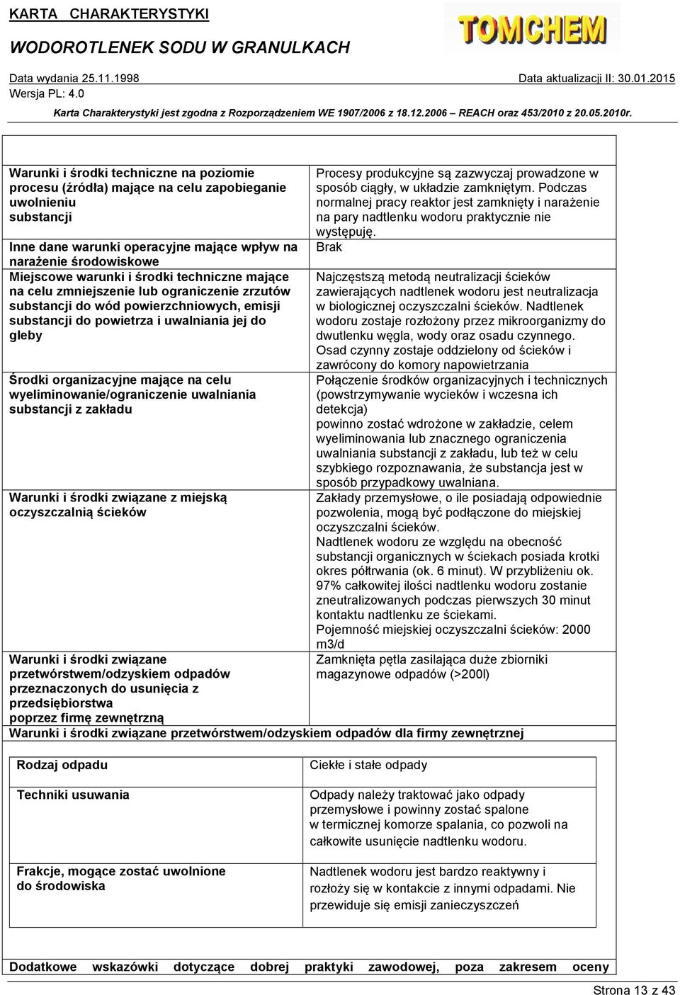 wyeliminowanie/ograniczenie uwalniania substancji z zakładu Warunki i środki związane z miejską oczyszczalnią ścieków Warunki i środki związane przetwórstwem/odzyskiem odpadów przeznaczonych do