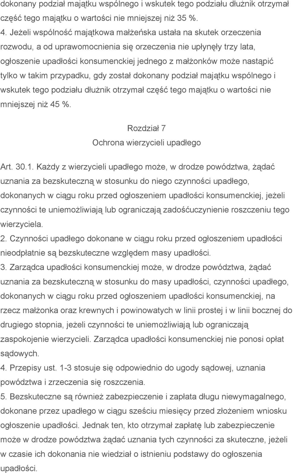 nastąpić tylko w takim przypadku, gdy został dokonany podział majątku wspólnego i wskutek tego podziału dłużnik otrzymał część tego majątku o wartości nie mniejszej niż 45 %.