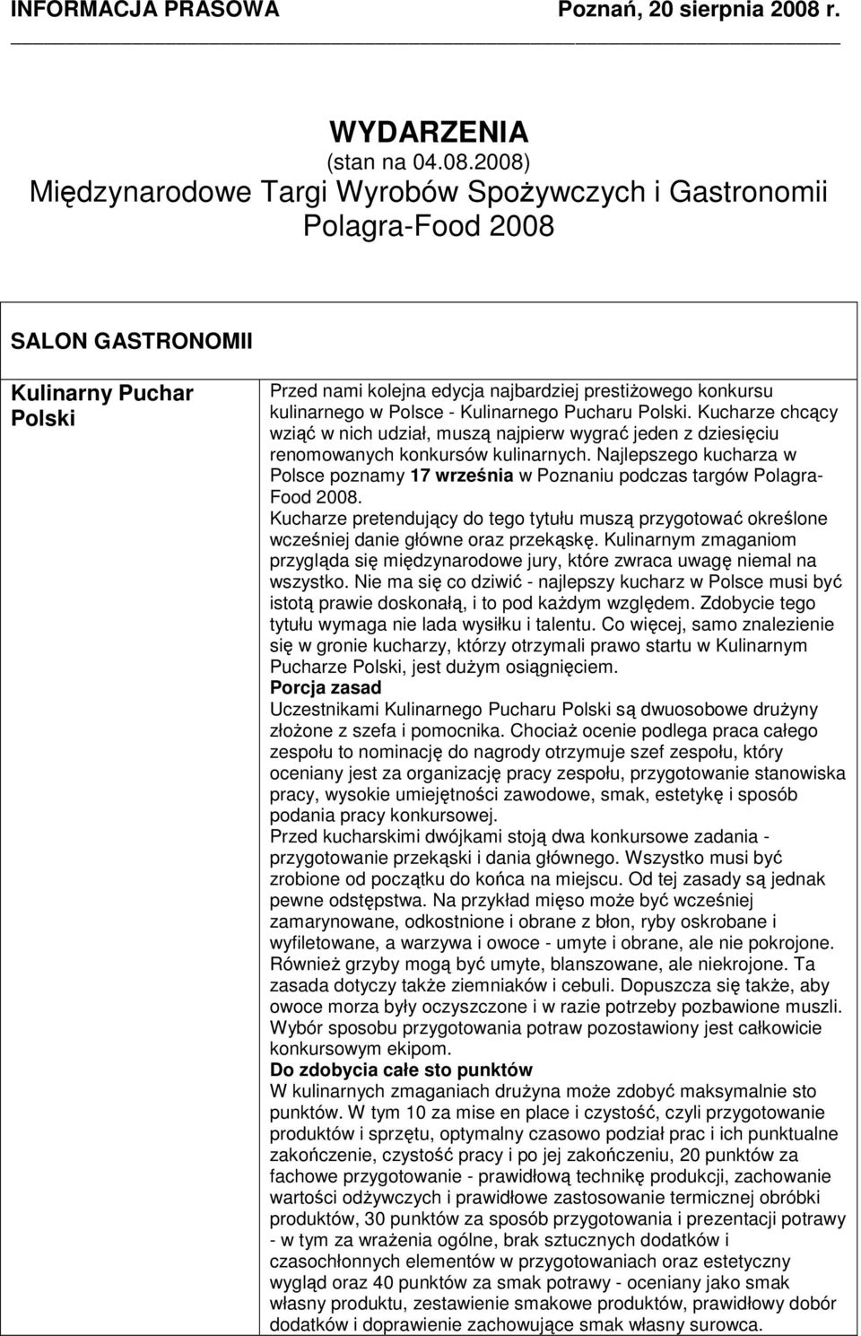 2008) Międzynarodowe Targi Wyrobów SpoŜywczych i Gastronomii Polagra-Food 2008 SALON GASTRONOMII Kulinarny Puchar Polski Przed nami kolejna edycja najbardziej prestiŝowego konkursu kulinarnego w