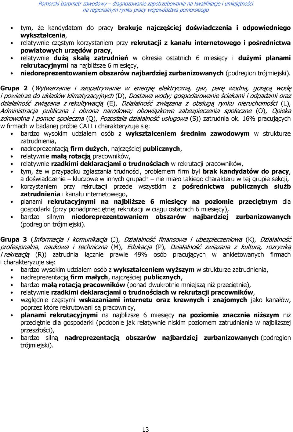 Grupa 2 (Wytwarzanie i zapatrywanie w energię elektryczną, gaz, parę wdną, grącą wdę i pwietrze d układów klimatyzacyjnych (D), Dstawa wdy; gspdarwanie ściekami i dpadami raz działalnść związana z