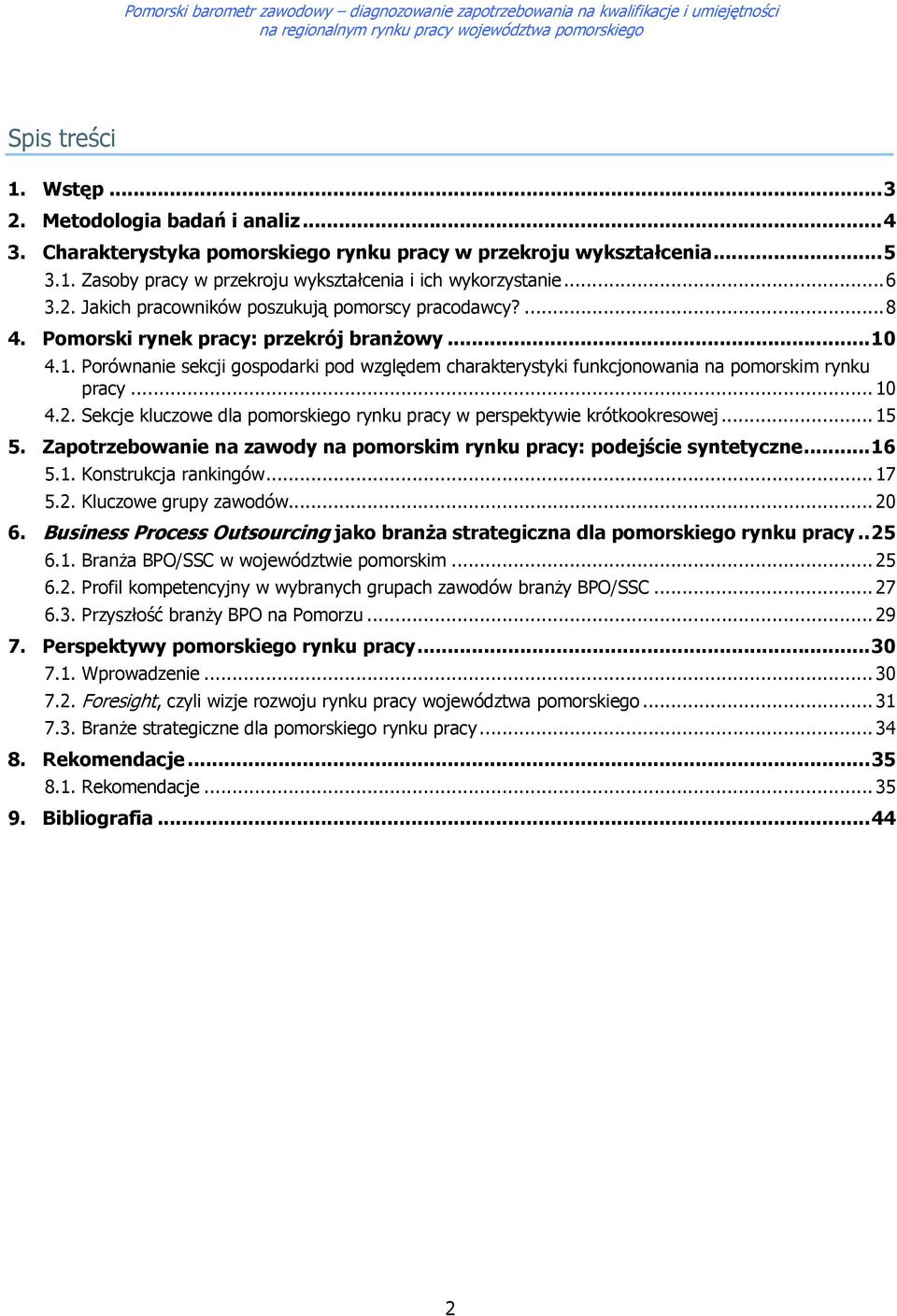 Sekcje kluczwe dla pmrskieg rynku pracy w perspektywie krótkkreswej...15 5. Zaptrzebwanie na zawdy na pmrskim rynku pracy: pdejście syntetyczne...16 5.1. Knstrukcja rankingów...17 5.2.