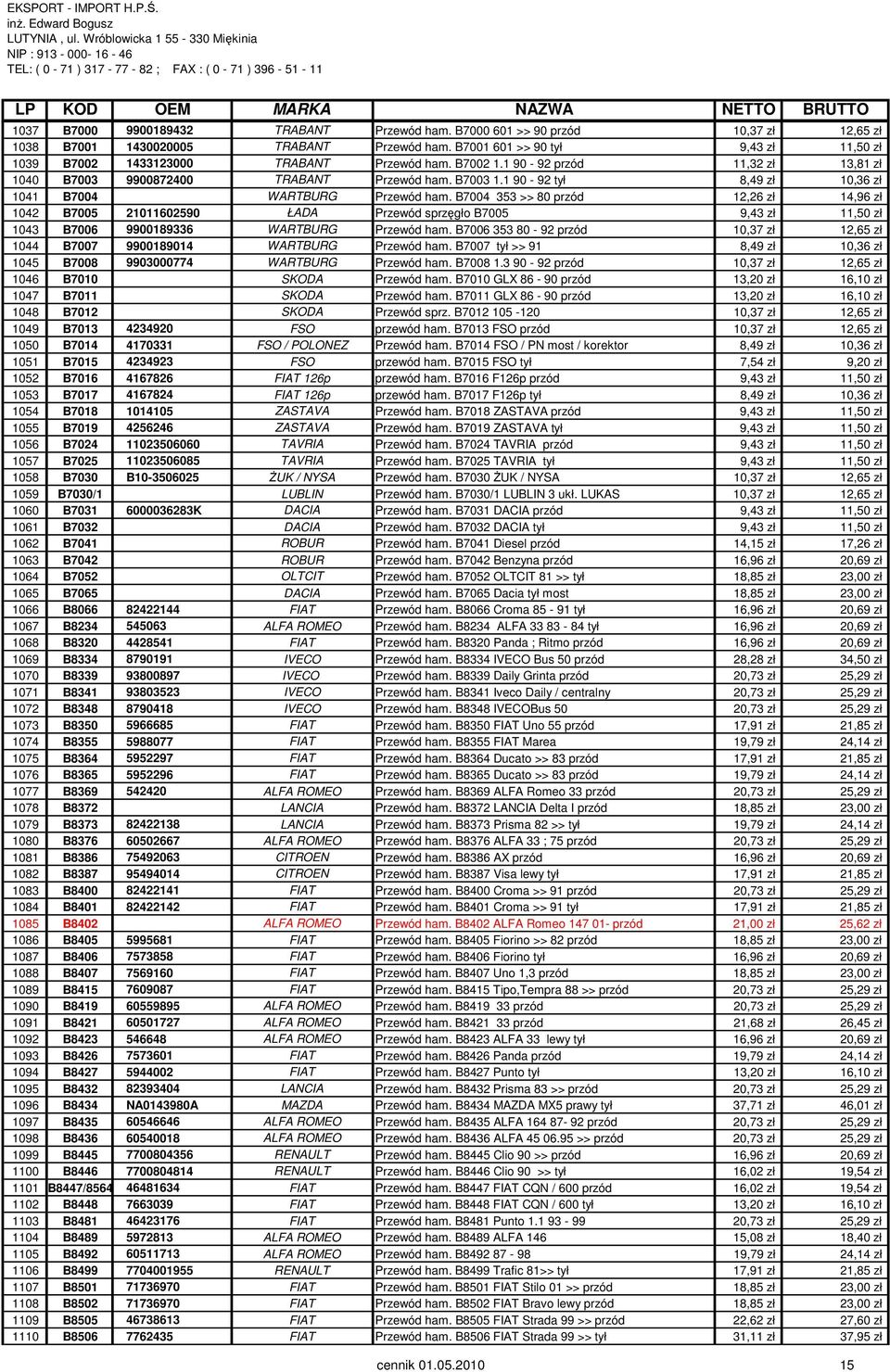 1 90-92 tył 8,49 zł 10,36 zł 1041 B7004 WARTBURG Przewód ham.