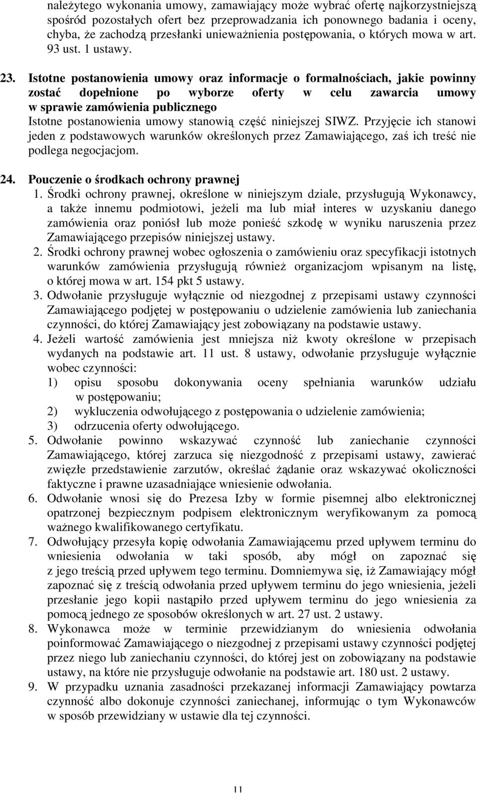 Istotne postanowienia umowy oraz informacje o formalnościach, jakie powinny zostać dopełnione po wyborze oferty w celu zawarcia umowy w sprawie zamówienia publicznego Istotne postanowienia umowy