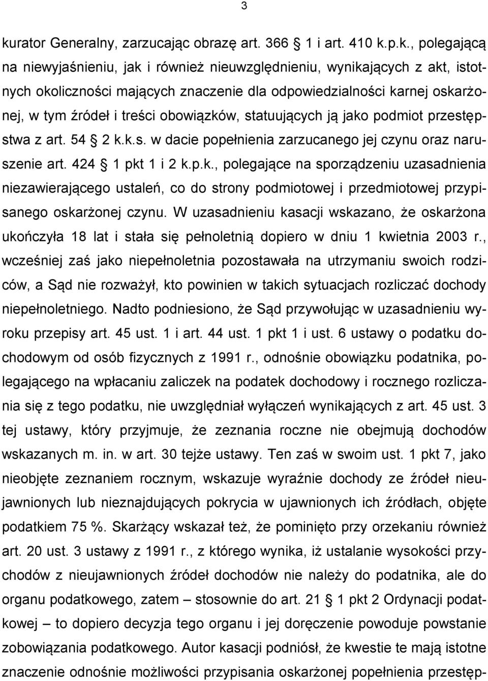 424 1 pkt 1 i 2 k.p.k., polegające na sporządzeniu uzasadnienia niezawierającego ustaleń, co do strony podmiotowej i przedmiotowej przypisanego oskarżonej czynu.