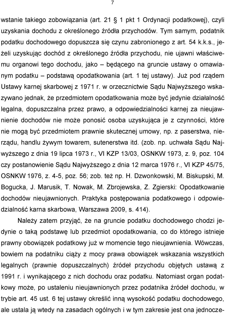 1 tej ustawy). Już pod rządem Ustawy karnej skarbowej z 1971 r.