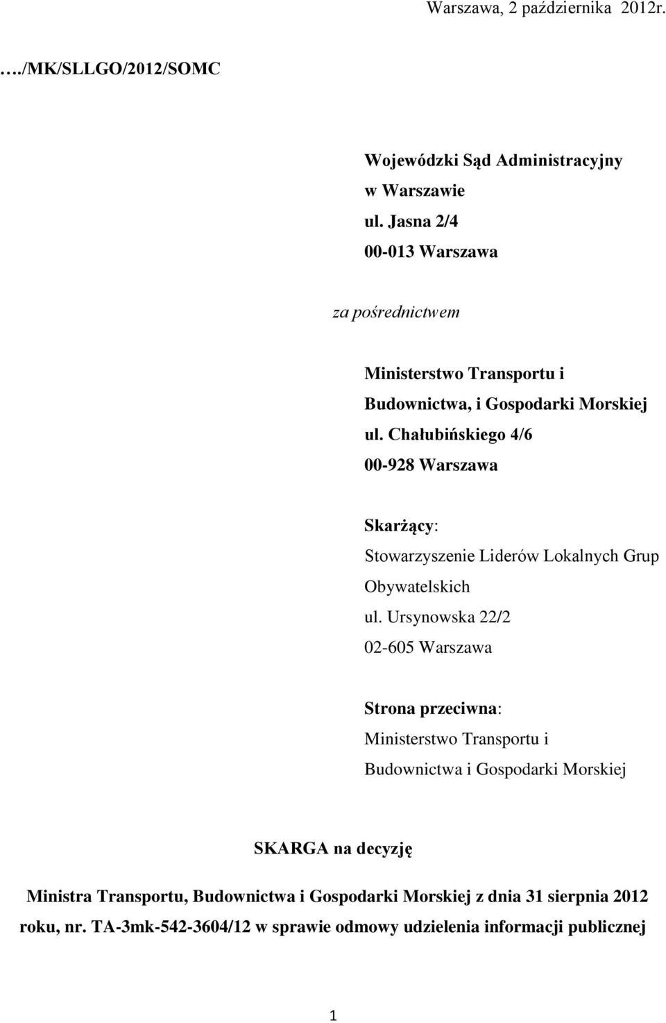 Chałubińskiego 4/6 00-928 Warszawa Skarżący: Stowarzyszenie Liderów Lokalnych Grup Obywatelskich ul.