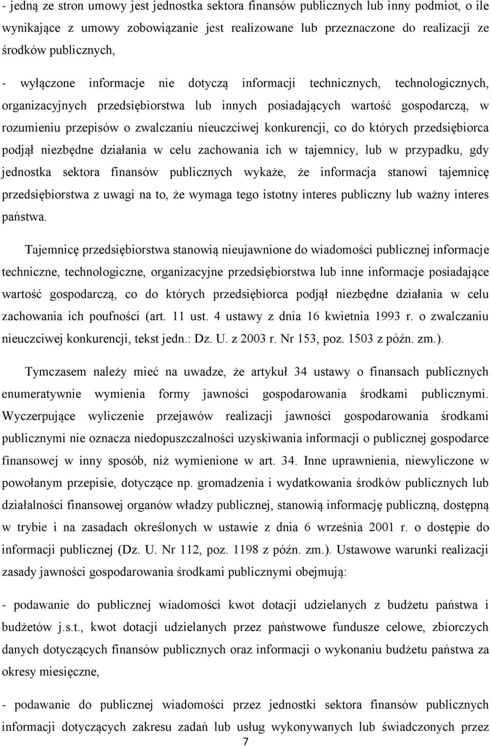nieuczciwej konkurencji, co do których przedsiębiorca podjął niezbędne działania w celu zachowania ich w tajemnicy, lub w przypadku, gdy jednostka sektora finansów publicznych wykaże, że informacja