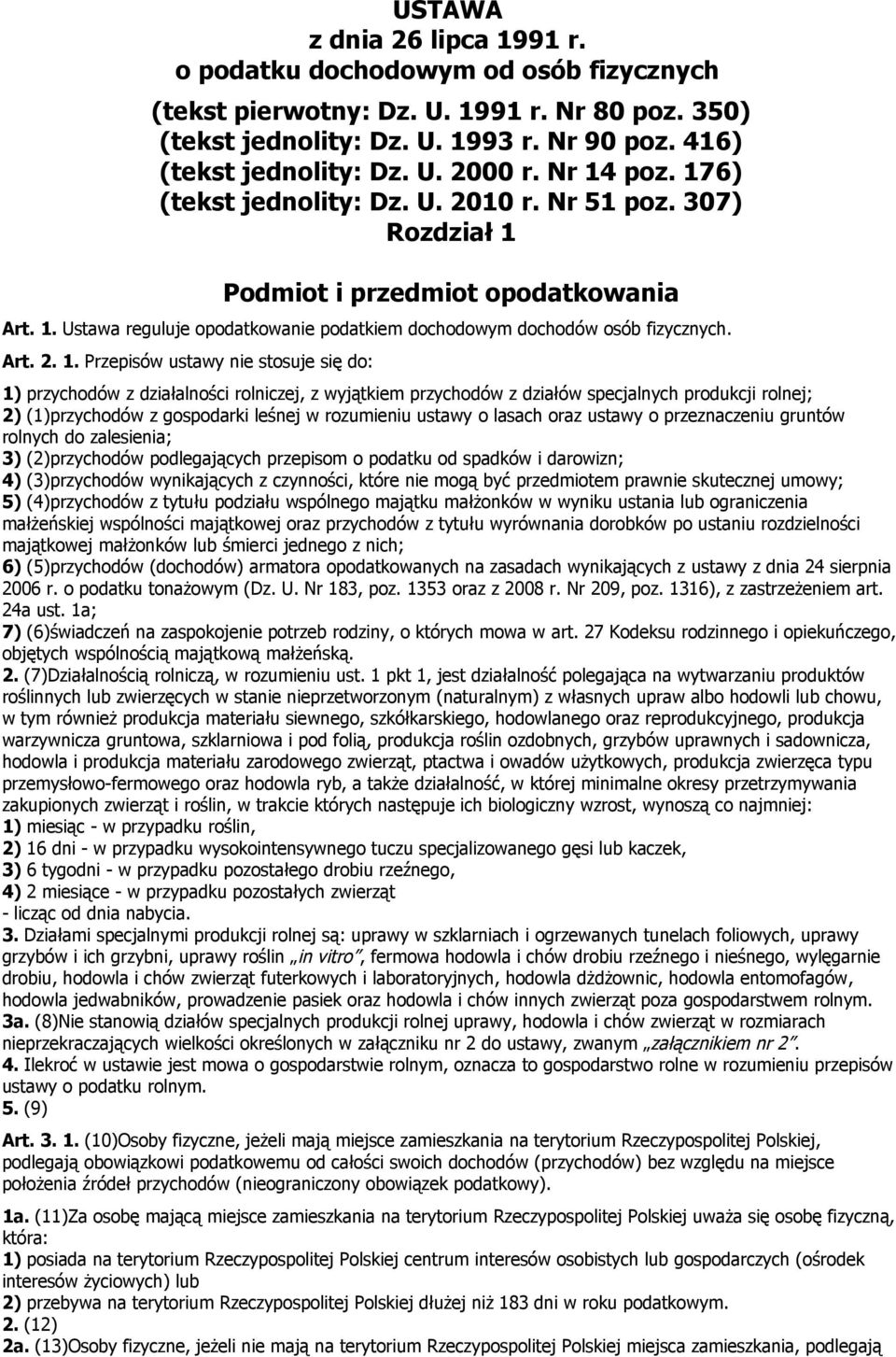 2. 1. Przepisów ustawy nie stosuje się do: 1 przychodów z działalności rolniczej, z wyjątkiem przychodów z działów specjalnych produkcji rolnej; 2 (1przychodów z gospodarki leśnej w rozumieniu ustawy