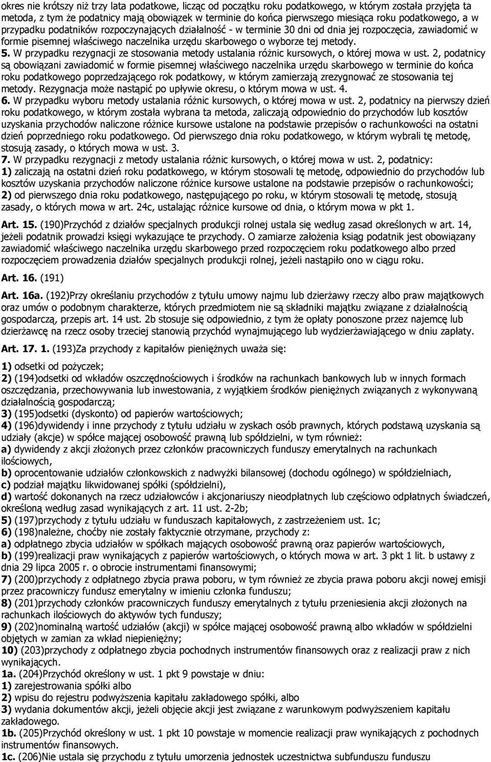 metody. 5. W przypadku rezygnacji ze stosowania metody ustalania różnic kursowych, o której mowa w ust.