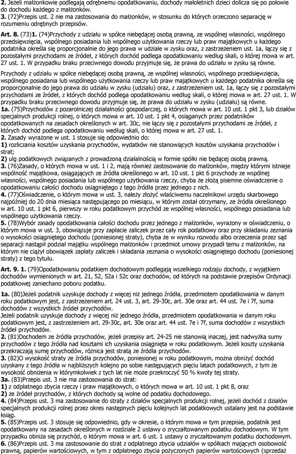 (74Przychody z udziału w spółce niebędącej osobą prawną, ze wspólnej własności, wspólnego przedsięwzięcia, wspólnego posiadania lub wspólnego użytkowania rzeczy lub praw majątkowych u każdego