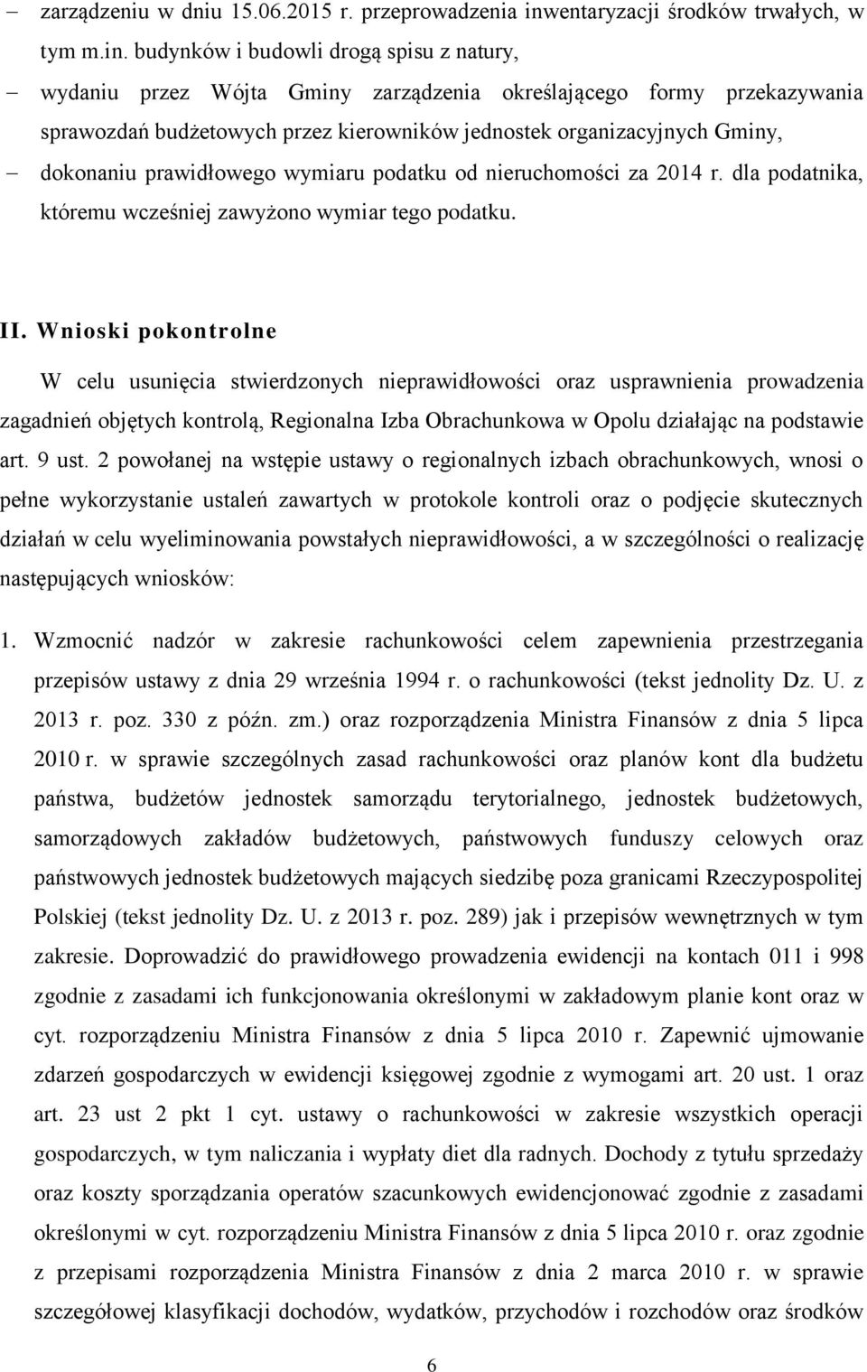 budynków i budowli drogą spisu z natury, wydaniu przez Wójta Gminy zarządzenia określającego formy przekazywania sprawozdań budżetowych przez kierowników jednostek organizacyjnych Gminy, dokonaniu