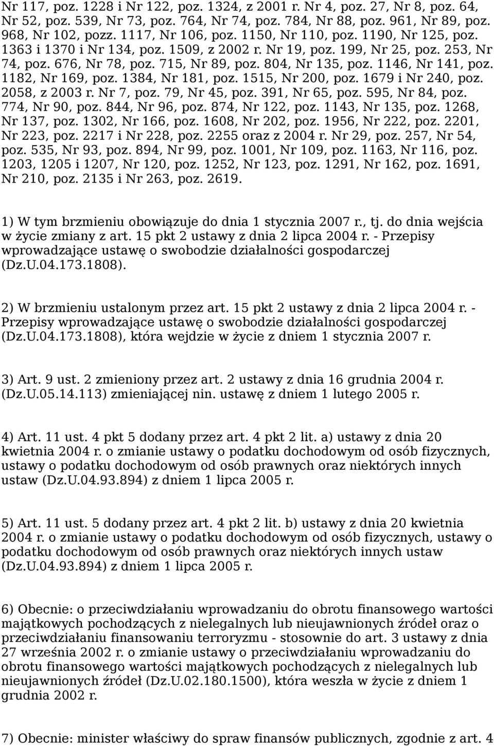 1182, Nr 169, poz. 1384, Nr 181, poz. 1515, Nr 200, poz. 1679 i Nr 240, poz. 2058, z 2003 r. Nr 7, poz. 79, Nr 45, poz. 391, Nr 65, poz. 595, Nr 84, poz. 774, Nr 90, poz. 844, Nr 96, poz.