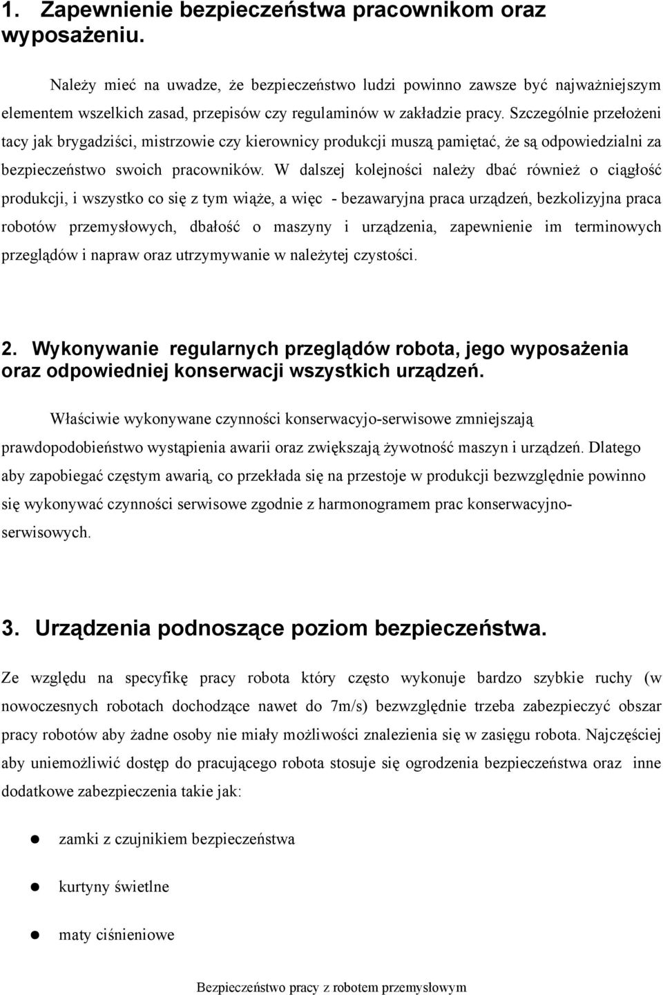 Szczególnie przełożeni tacy jak brygadziści, mistrzowie czy kierownicy produkcji muszą pamiętać, że są odpowiedzialni za bezpieczeństwo swoich pracowników.