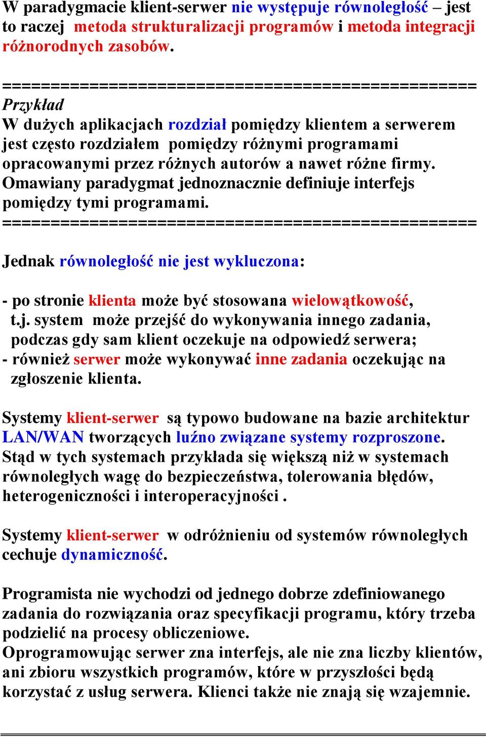 autorów a nawet różne firmy. Omawiany paradygmat jednoznacznie definiuje interfejs pomiędzy tymi programami.