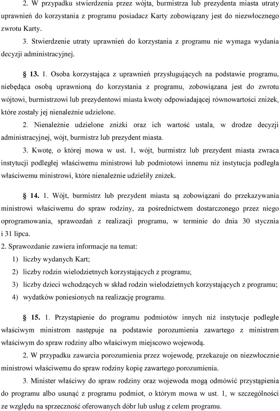 . 1. Osoba korzystająca z uprawnień przysługujących na podstawie programu, niebędąca osobą uprawnioną do korzystania z programu, zobowiązana jest do zwrotu wójtowi, burmistrzowi lub prezydentowi