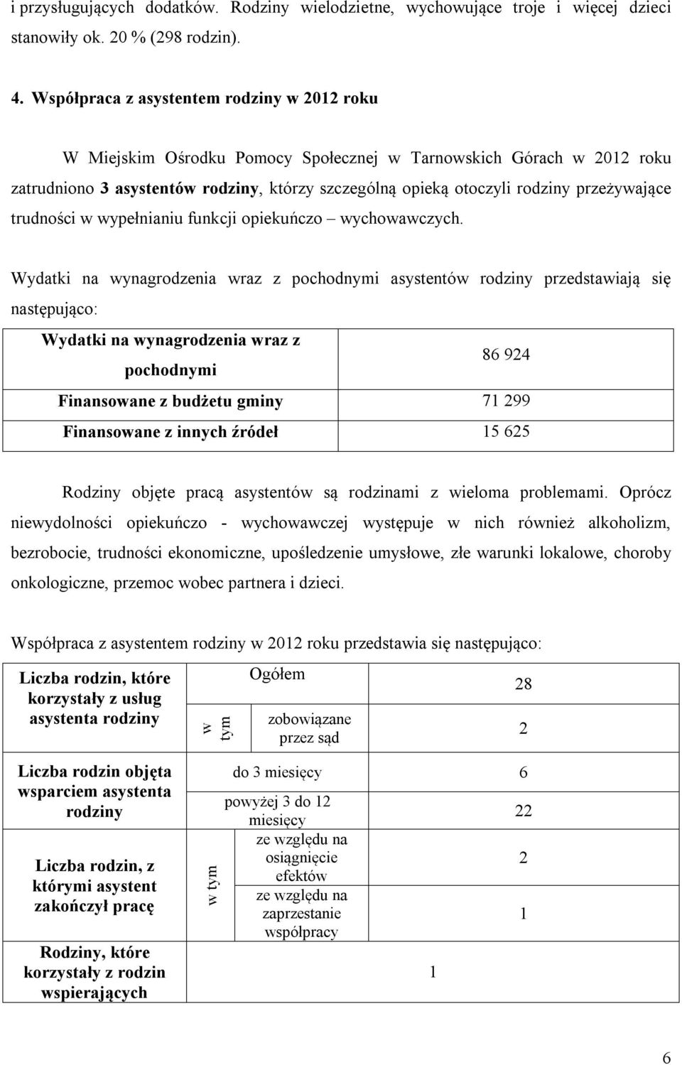 przeżywające trudności w wypełnianiu funkcji opiekuńczo wychowawczych.