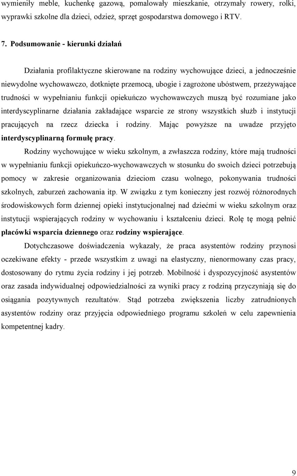 trudności w wypełnianiu funkcji opiekuńczo wychowawczych muszą być rozumiane jako interdyscyplinarne działania zakładające wsparcie ze strony wszystkich służb i instytucji pracujących na rzecz