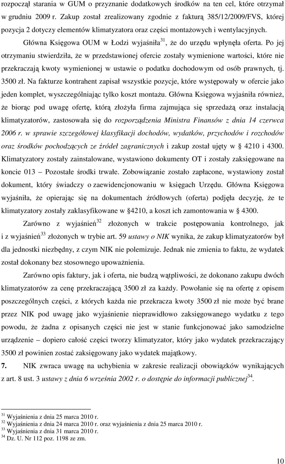 Główna Księgowa OUM w Łodzi wyjaśniła 31, Ŝe do urzędu wpłynęła oferta.