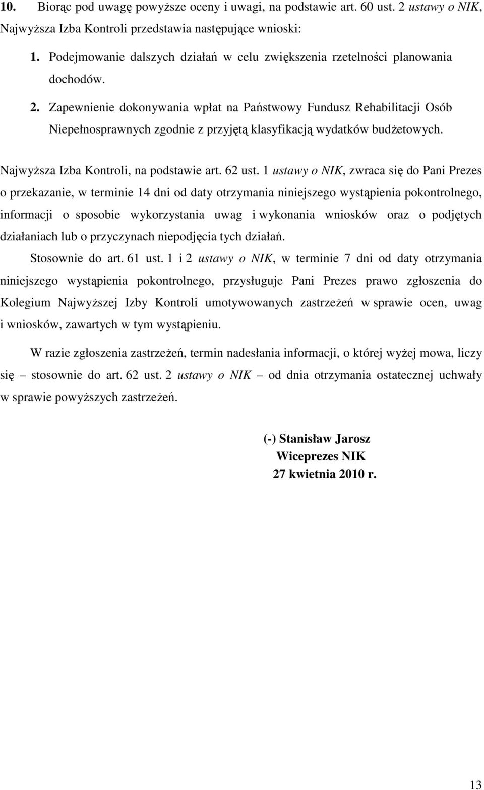Zapewnienie dokonywania wpłat na Państwowy Fundusz Rehabilitacji Osób Niepełnosprawnych zgodnie z przyjętą klasyfikacją wydatków budŝetowych. NajwyŜsza Izba Kontroli, na podstawie art. 62 ust.