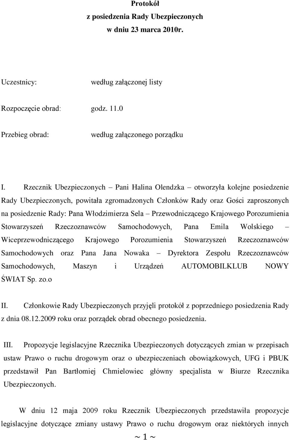Sela Przewodniczącego Krajowego Porozumienia Stowarzyszeń Rzeczoznawców Samochodowych, Pana Emila Wolskiego Wiceprzewodniczącego Krajowego Porozumienia Stowarzyszeń Rzeczoznawców Samochodowych oraz