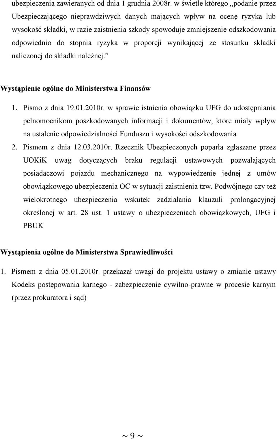 do stopnia ryzyka w proporcji wynikającej ze stosunku składki naliczonej do składki należnej. Wystąpienie ogólne do Ministerstwa Finansów 1. Pismo z dnia 19.01.2010r.