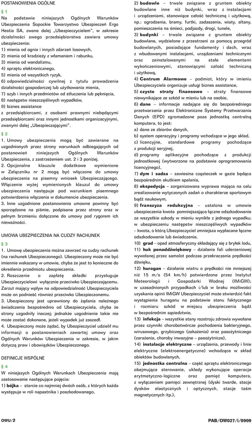 wszystkich ryzyk, 6) odpowiedzialnoêci cywilnej z tytu u prowadzenia dzia alnoêci gospodarczej lub u ytkowania mienia, 7) szyb i innych przedmiotów od st uczenia lub p kni cia, 8) nast pstw nieszcz