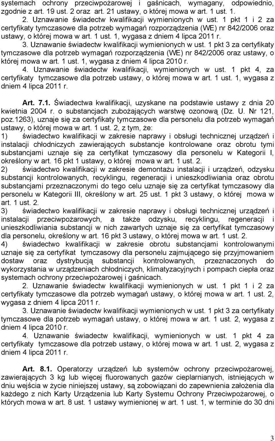 Uznawanie świadectw kwalifikacji wymienionych w ust. 1 pkt 3 za certyfikaty tymczasowe dla potrzeb wymagań rozporządzenia (WE) nr 842/2006 oraz ustawy, o której mowa w art. 1 ust.