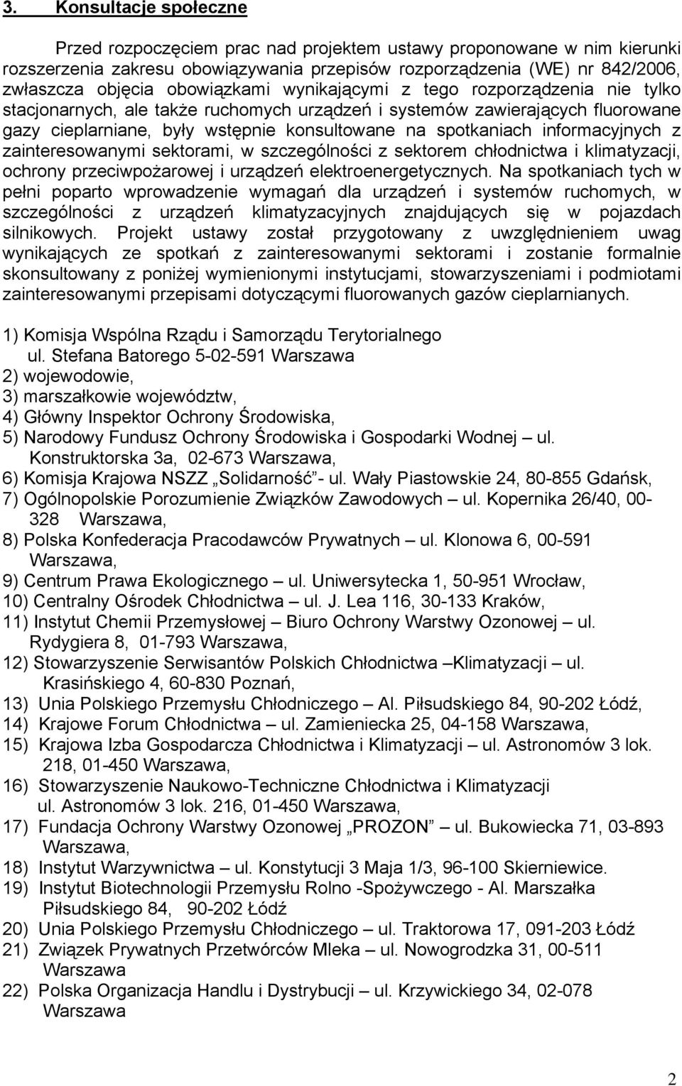 informacyjnych z zainteresowanymi sektorami, w szczególności z sektorem chłodnictwa i klimatyzacji, ochrony przeciwpożarowej i urządzeń elektroenergetycznych.