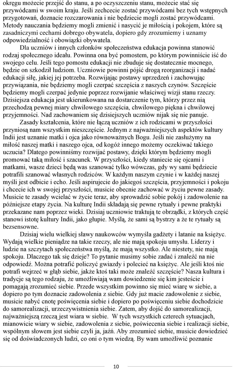 Metody nauczania będziemy mogli zmienić i nasycić je miłością i pokojem, które są zasadniczymi cechami dobrego obywatela, dopiero gdy zrozumiemy i uznamy odpowiedzialność i obowiązki obywatela.