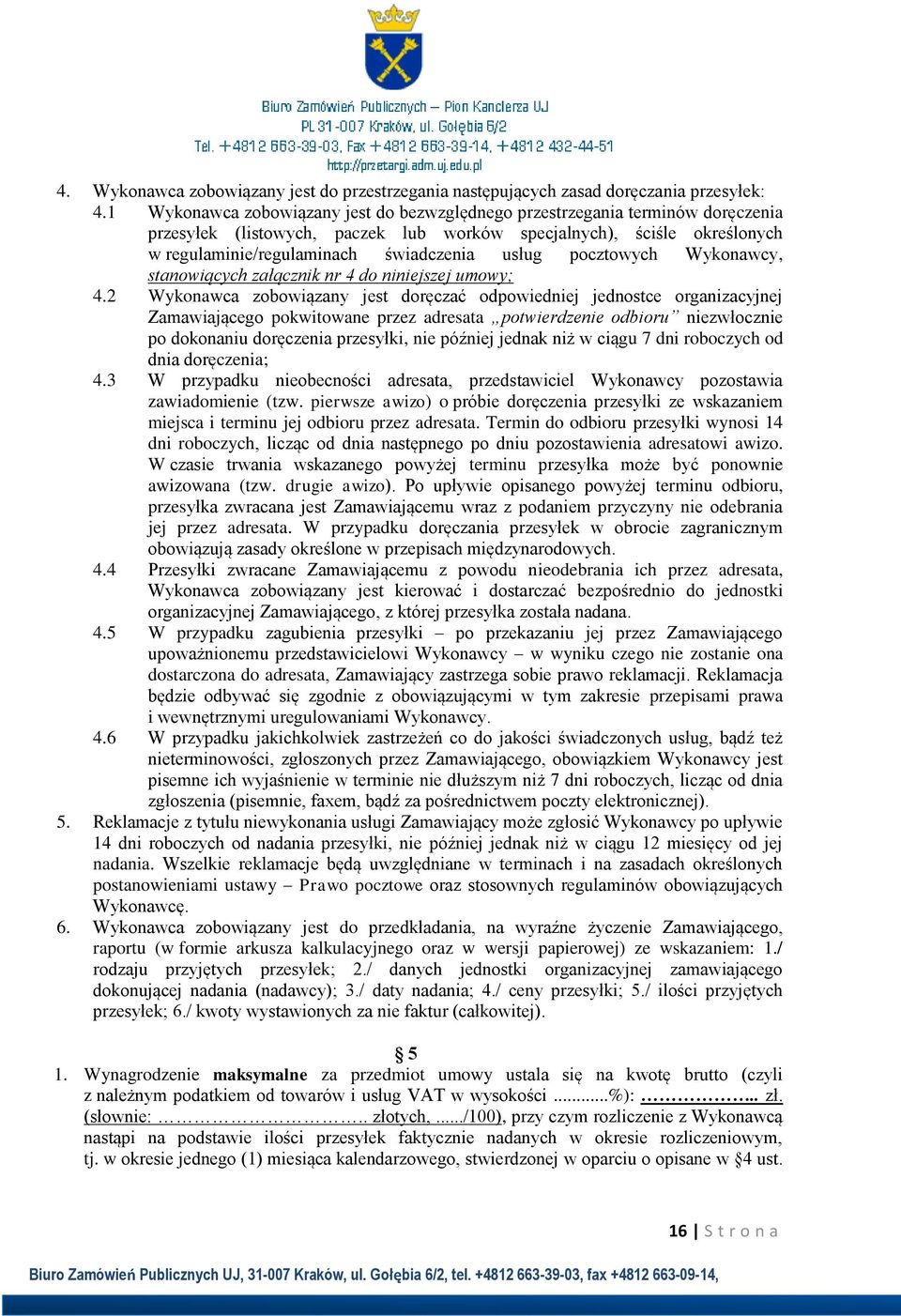pocztowych Wykonawcy, stanowiących załącznik nr 4 do niniejszej umowy; 4.