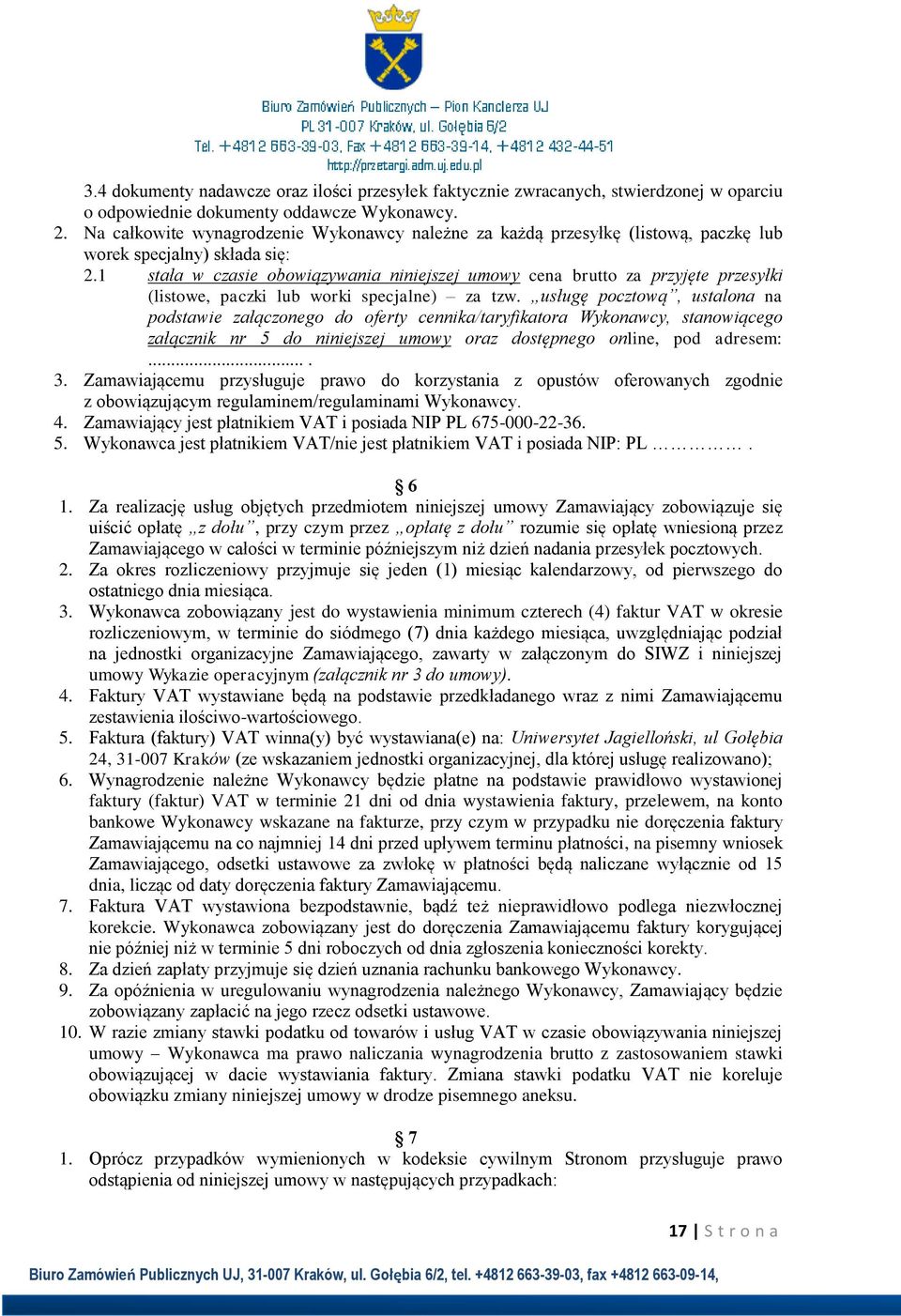 1 stała w czasie obowiązywania niniejszej umowy cena brutto za przyjęte przesyłki (listowe, paczki lub worki specjalne) za tzw.