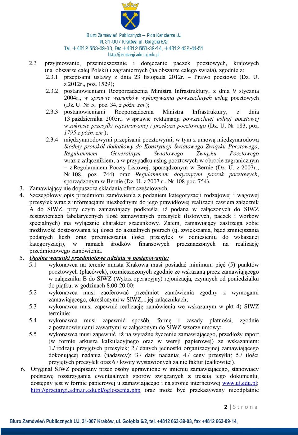 U. Nr 5, poz. 34, z późn. zm.); 2.3.3 postanowieniami Rozporządzenia Ministra Infrastruktury, z dnia 13 października 2003r.