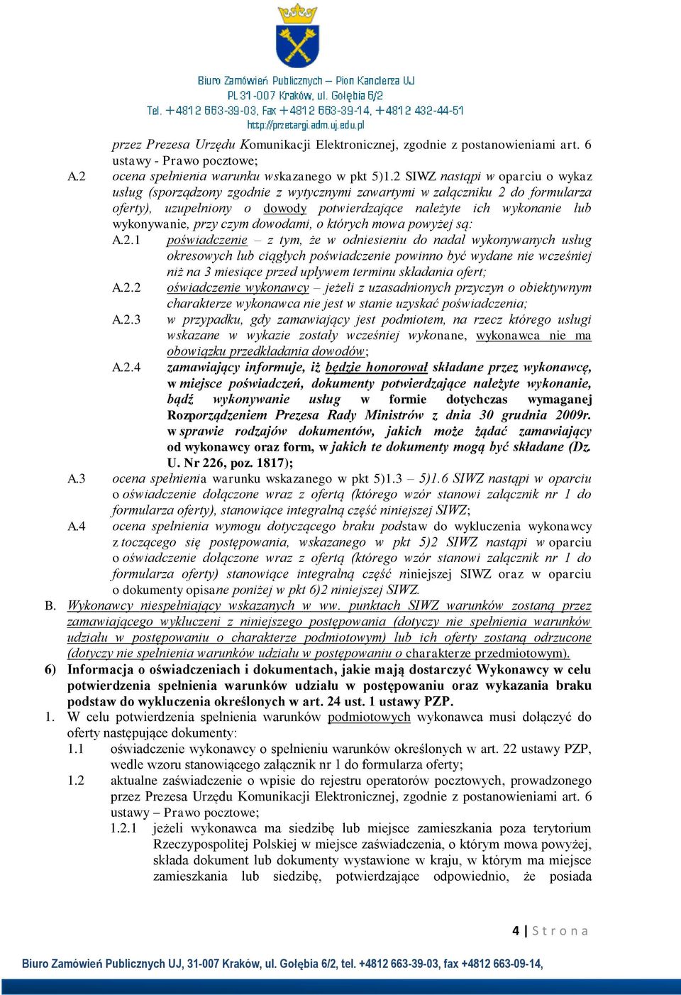 przy czym dowodami, o których mowa powyżej są: A.2.