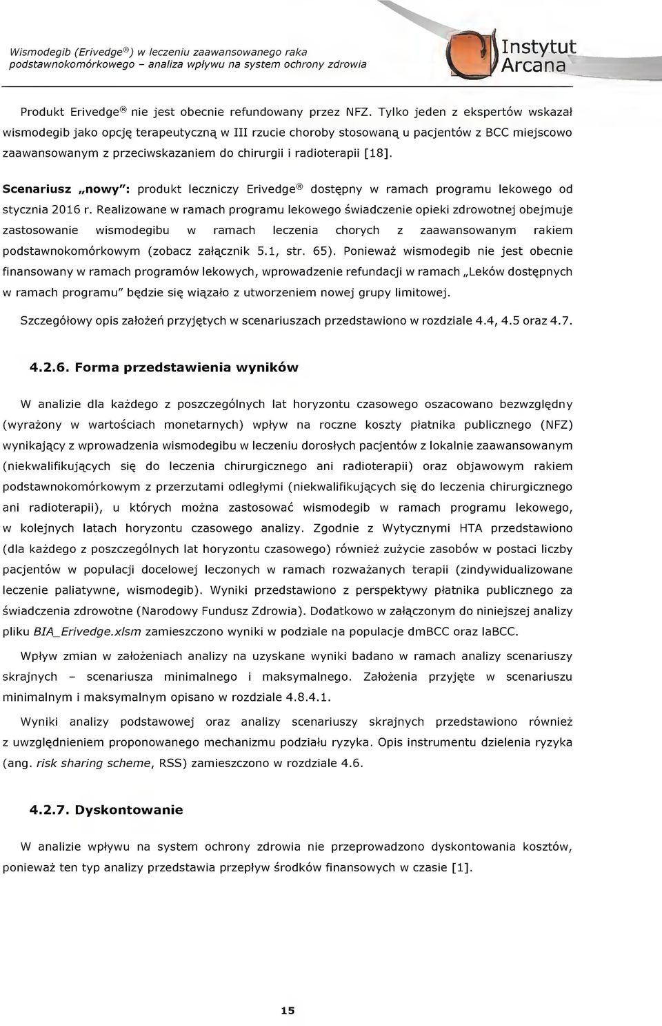pajentw z B miejsw zaawanswanym z przeiwskazaniem d hirrgii i raditerapii [18], Senarisz nwy": prdkt leznizy rivedge dst^pny w ramah prgram lekweg d styznia 2016 r.