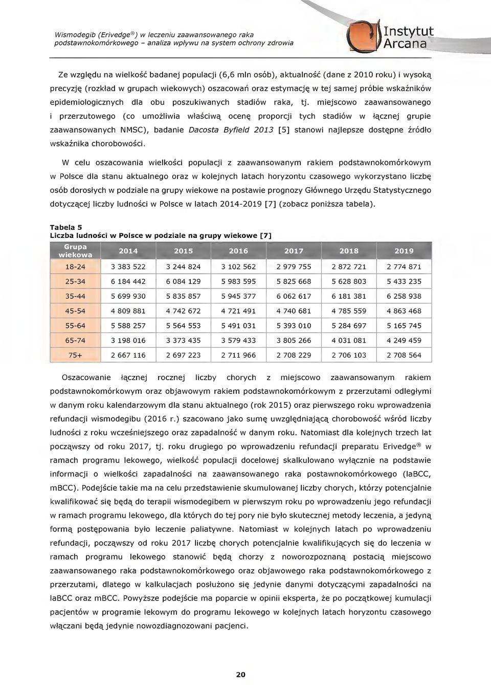 en^ prprji tyh stadiw w t^znej grpie zaawanswanyh MS), badanie Dasta Byfield 201 [] stanwi najlepsze dst^pne zrdt wskaznika hrbwsi.